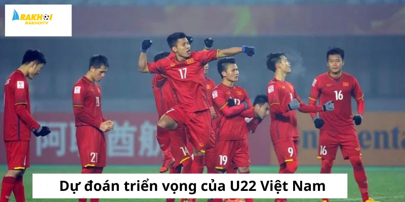 Dự đoán triển vọng của U22 Việt Nam